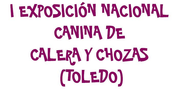 I EXPOSICIÓN NACIONAL CANINA DE CALERA Y CHOZAS (TOLEDO)